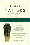 Grave Matters: A Journey Through the Modern Funeral Industry to a Natural Way of Burial - 圖片 1