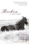 Broken: A Love Story: A Woman's Journey Toward Redemption on the Wind River Indian Reservation - 圖片 1