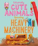 Extremely Cute Animals Operating Heavy Machinery - 圖片 1