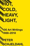 Hot, Cold, Heavy, Light, 100 Art Writings 1988-2018 - 圖片 1