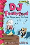 DJ Funkyfoot: The Show Must Go Oink (DJ Funkyfoot #3) - 圖片 1