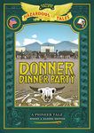 Donner Dinner Party: Bigger & Badder Edition (Nathan Hale's Hazardous Tales #3): A Pioneer Tale - 圖片 1