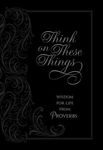 Think on These Things: Wisdom for Life from Proverbs - 圖片 1