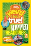 National Geographic Kids Weird But True! Ripped from the Headlines 2: Real-Life Stories You Have to Read to Believe - 圖片 1