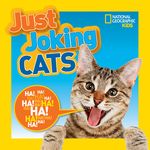 National Geographic Kids Just Joking Cats: Crazy Cat Pictures, Laugh-Out-Loud Lists, Kitty Knock-Knocks Jokes, Tongue Twisters, and More! - 圖片 1