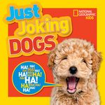 National Geographic Kids Just Joking Dogs: Hilarious Jokes, Pup-Tastic Puns, Tongue Twisters, Pooch Portraits, and More! - 圖片 1
