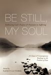 Be Still, My Soul: Embracing God's Purpose and Provision in Suffering (25 Classic and Contemporary Readings on the Problem of Pain) - 圖片 1