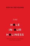 The Hole in Our Holiness: Filling the Gap Between Gospel Passion and the Pursuit of Godliness (Paperback Edition) - 圖片 1
