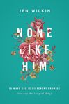 None Like Him: 10 Ways God Is Different from Us (and Why That's a Good Thing) - 圖片 1