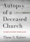 Autopsy of a Deceased Church: 12 Ways to Keep Yours Alive - 圖片 1
