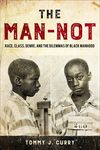 The Man-Not: Race, Class, Genre, and the Dilemmas of Black Manhood - 圖片 1