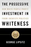 The Possessive Investment in Whiteness: How White People Profit from Identity Politics - 圖片 1