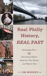 Real Philly History, Real Fast: Fascinating Facts and Interesting Oddities about the City's Heroes and Historic Sites - 圖片 1