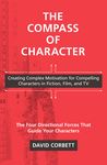 The Compass of Character: Creating Complex Motivation for Compelling Characters in Fiction, Film, and TV - 圖片 1