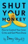 Shut Your Monkey: How to Control Your Inner Critic and Get More Done - 圖片 1