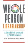 Whole Person Librarianship: A Social Work Approach to Patron Services - 圖片 1