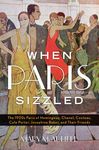 When Paris Sizzled: The 1920s Paris of Hemingway, Chanel, Cocteau, Cole Porter, Josephine Baker, and Their Friends - 圖片 1