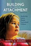 Building the Bonds of Attachment: Awakening Love in Deeply Traumatized Children - 圖片 1