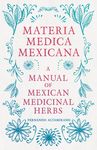 Materia Medica Mexicana - A Manual of Mexican Medicinal Herbs - 圖片 1