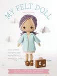 My Felt Doll: Easy Sewing Patterns for Wonderfully Whimsical Dolls - 圖片 1