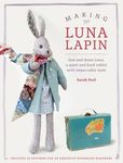 Making Luna Lapin: Sew and Dress Luna, a Quiet and Kind Rabbit with Impeccable Taste - 圖片 1