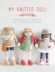 My Knitted Doll: Knitting Patterns for 12 Adorable Dolls and Over 50 Garments and Accessories - 圖片 1