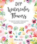 DIY Watercolor Flowers: The Beginner's Guide to Flower Painting for Journal Pages, Handmade Stationery and More - 圖片 1