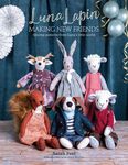Luna Lapin: Making New Friends: Sewing Patterns from Luna's Little World - 圖片 1