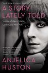 A Story Lately Told: Coming of Age in Ireland, London, and New York - 圖片 1