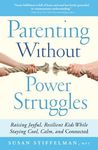 Parenting Without Power Struggles: Raising Joyful, Resilient Kids While Staying Cool, Calm, and Connected - 圖片 1