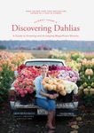 Floret Farm's Discovering Dahlias: A Guide to Growing and Arranging Magnificent Blooms - 圖片 1