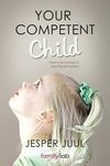 Your Competent Child: Toward a New Paradigm in Parenting and Education - 圖片 1