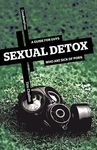Sexual Detox: A Guide for Guys Who Are Sick of Porn - 圖片 1