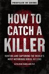 How to Catch a Killer: Hunting and Capturing the World's Most Notorious Serial Killers - 圖片 1