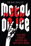 Metal on Ice: Tales from Canada's Hard Rock and Heavy Metal Heroes - 圖片 1