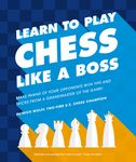 Learn to Play Chess Like a Boss: Make Pawns of Your Opponents with Tips and Tricks from a Grandmaster of the Game - 圖片 1
