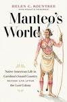 Manteo's World: Native American Life in Carolina's Sound Country before and after the Lost Colony - 圖片 1