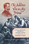 To Address You as My Friend: African Americans' Letters to Abraham Lincoln - 圖片 1