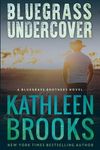 Bluegrass Undercover: A Bluegrass Brothers Novel - 圖片 1