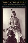 Drawing with Great Needles: Ancient Tattoo Traditions of North America - 圖片 1
