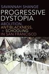 Progressive Dystopia: Abolition, Antiblackness, and Schooling in San Francisco - 圖片 1