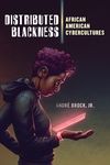 Distributed Blackness: African American Cybercultures - 圖片 1