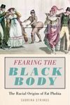 Fearing the Black Body: The Racial Origins of Fat Phobia - 圖片 1