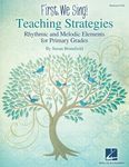First We Sing! Teaching Strategies Kodaly-Inspired Music Education Rhythmic and Melodic Elements for Primary Grades (K-2) Flexible Curriculum Guide fo - 圖片 1