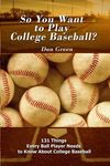 So You Want to Play College Baseball?: 131 Things Every Ball Player Needs to Know About College Baseball - 圖片 1