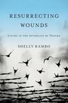 Resurrecting Wounds: Living in the Afterlife of Trauma - 圖片 1