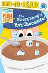 The Sweet Story of Hot Chocolate!: Ready-To-Read Level 3 - 圖片 1