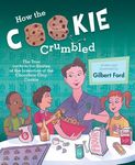 How the Cookie Crumbled: The True (and Not-So-True) Stories of the Invention of the Chocolate Chip Cookie /]Cgilbert Ford - 圖片 1