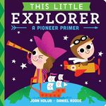 This Little Explorer: A Pioneer Primer - 圖片 1