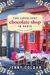 The Loveliest Chocolate Shop in Paris: A Novel in Recipes - 圖片 1